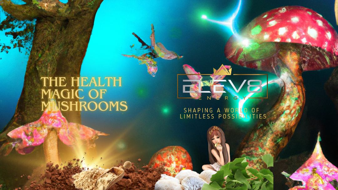 Magical Medicinal Mushrooms of ELEV8 Energy